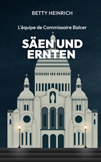 Säen und Ernten - L'équipe de Commissaire Balcer - Betty Heinrich - E-Book