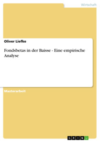 Fondsbetas in der Baisse - Eine empirische Analyse - Oliver Liefke - E-Book