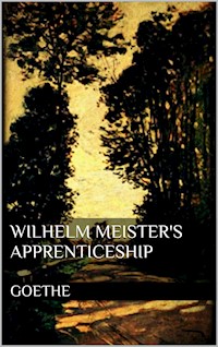 Wilhelm Meister's Apprenticeship - Johann Wolfgang von Goethe - E-Book