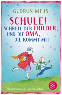 »Schule!«, schreit der Frieder, und die Oma, die kommt mit - Gudrun Mebs - E-Book