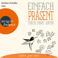 Einfach präsent - Basics der Achtsamkeit (Ungekürzte Lesung) - Thich Nhat Hanh - Hörbuch