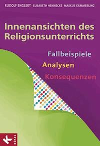 Innenansichten des Religionsunterrichts - Rudolf Englert - E-Book