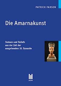 Die Amarnakunst - Patrick Farsen - E-Book