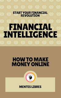 Financial Intelligence - How to Make Money Online (2 Books) - MENTES LIBRES - E-Book