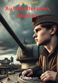 Auf Wiedersehn, Mutter! - Friedrich Wolf - E-Book