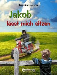 Jakob lässt mich sitzen - Joachim Nowotny - E-Book