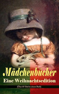 Mädchenbücher – Eine Weihnachtsedition (Über 60 Titel in einem Buch) - Else Ury - E-Book