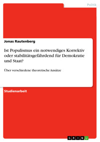 Ist Populismus ein notwendiges Korrektiv oder stabilitätsgefährdend für Demokratie und Staat? - Jonas Rautenberg - E-Book