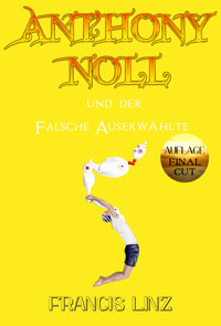 Anthony Noll und der Falsche Auserwählte (Final Cut) - Francis Linz - E-Book