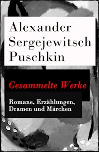 Gesammelte Werke - Romane, Erzählungen, Dramen und Märchen - Alexander Sergejewitsch Puschkin - E-Book