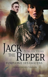 Jack the Ripper - Symphonie des Grauens - Petra von Straks - E-Book