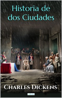 HISTORIA DE DOS CIUDADES - Charles Dickens - Charles Dickens. - E-Book