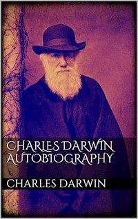 Charles Darwin  Autobiography - Charles Darwin. - E-Book