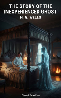 The Story of the Inexperienced Ghost - H G Wells - E-Book