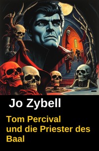 Tom Percival und die Priester des Baal - Jo Zybell - E-Book