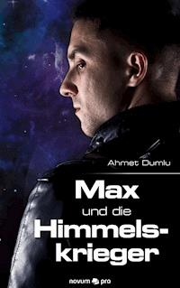 Max und die Himmelskrieger - Ahmet Dumlu - E-Book