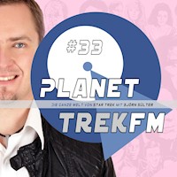 Planet Trek fm #33 - Die ganze Welt von Star Trek - Björn Sülter - Hörbuch