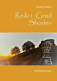 Reiki I. Grad - Shoden - Carsten Kiehne - E-Book