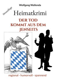 Heimatkrimi - Der Tod kommt aus dem Jenseits - Wolfgang Wallenda - E-Book