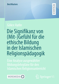 Die Signifikanz von (Mit-)Gefühl für die ethische Bildung in der Islamischen Religionspädagogik - Gökce Aydin - E-Book