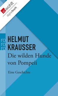 Die wilden Hunde von Pompeii - Helmut Krausser - E-Book