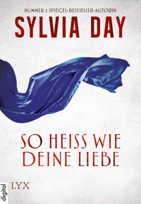 So heiß wie deine Liebe - Sylvia Day - E-Book