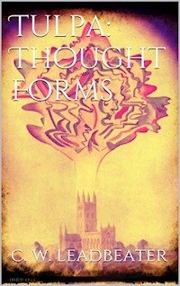 Tulpa: Thought-Forms - C. W. Leadbeater - E-Book