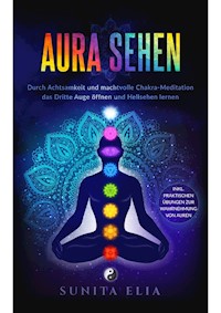 Aura sehen - Sunita Elia - E-Book