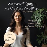 Stressbewältigung - mit Chi durch den Alltag - Mirja Levania - Hörbuch