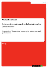 Is the nation-state rendered obsolete under globalisation? - Marius Kossmann - E-Book