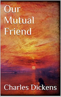 Our Mutual Friend - Charles Dickens. - E-Book