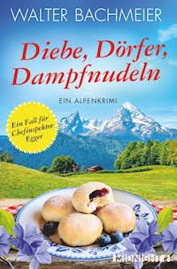 Diebe, Dörfer, Dampfnudeln - Walter Bachmeier - E-Book