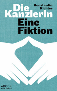Die Kanzlerin - Konstantin Richter - E-Book