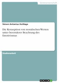 Die Konzeption von moralischen Werten unter besonderer Beachtung des Emotivismus - Simon Antonius Heitlage - E-Book