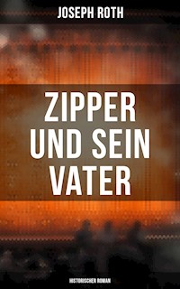Zipper und sein Vater: Historischer Roman - Joseph Roth - E-Book