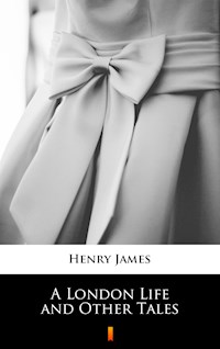 A London Life and Other Tales - Henry James - E-Book