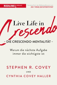 Live Life in Crescendo – Die Crescendo-Mentalität - Stephen R. Covey - E-Book