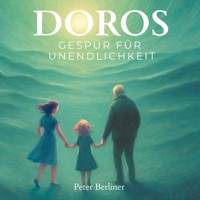 Doros Gespür für Unendlichkeit - Peter Berliner - Hörbuch