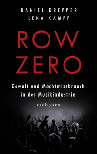 Row Zero: Gewalt und Machtmissbrauch in der Musikindustrie - Lena Kampf - E-Book