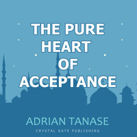 The Pure Heart of Acceptance - Adrian Tanase - Hörbuch