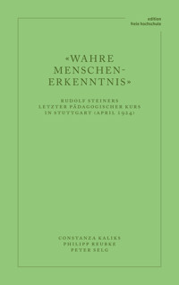 «Wahre Menschen-Erkenntnis» - Constanza Kaliks - E-Book