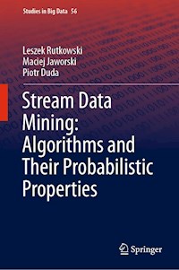 Stream Data Mining: Algorithms and Their Probabilistic Properties - Leszek Rutkowski - E-Book