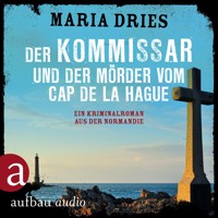 Der Kommissar und der Mörder vom Cap de la Hague - Kommissar Philippe Lagarde - Ein Kriminalroman aus der Normandie, Band 4 (Ungekürzt) - Maria Dries - Hörbuch