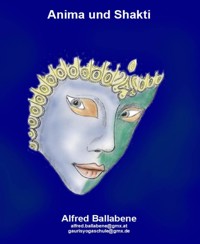 Anima und Shakti - Alfred Ballabene - kostenlos E-Book
