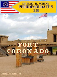 Pferdesoldaten 18 - Fort Coronado - Michael Schenk - E-Book