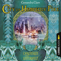 City of Heavenly Fire - Chroniken der Unterwelt - Cassandra Clare - Hörbuch