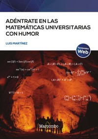 Adéntrate en las matemáticas universitarias con humor - Luis Martinez - E-Book