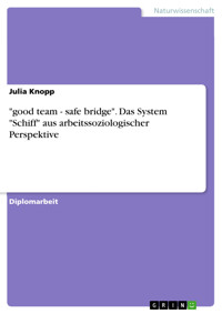 "good team - safe bridge". Das System "Schiff" aus arbeitssoziologischer Perspektive - Julia Knopp - E-Book