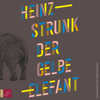 Der gelbe Elefant (Ungekürzt) - Heinz Strunk - Hörbuch