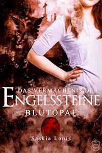 Das Vermächtnis der Engelssteine - Saskia Louis - E-Book